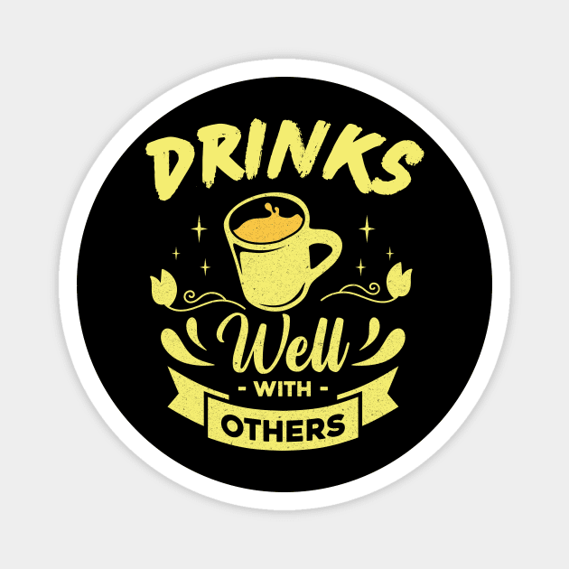 Drinks Well With Others Magnet by The WYLD Tribe